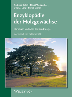 Enzyklopädie der Holzgewächse von Lang,  Ulla M., Roloff,  Andreas, Stimm,  Bernd, Weisgerber,  Horst