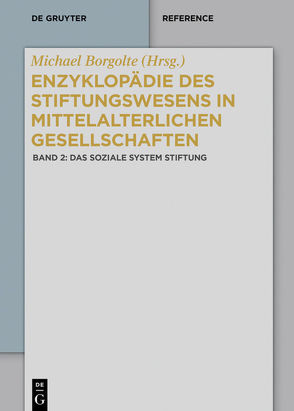 Enzyklopädie des Stiftungswesens in mittelalterlichen Gesellschaften / Das soziale System Stiftung von Borgolte,  Michael