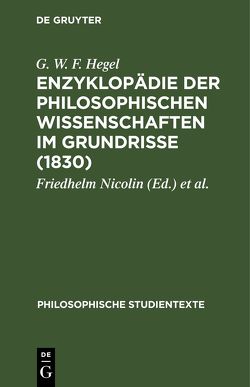 Enzyklopädie der philosophischen Wissenschaften im Grundrisse (1830) von Hegel,  G. W. F., Nicolin,  Friedhelm, Pöggeler,  Otto