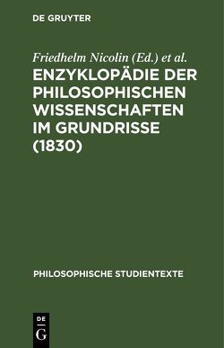 Enzyklopädie der philosophischen Wissenschaften im Grundrisse (1830) von Nicolin,  Friedhelm, Pöggeler,  Otto