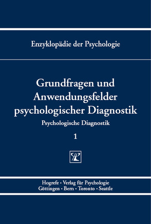 Enzyklopädie der Psychologie / Themenbereich B: Methodologie und Methoden / Psychologische Diagnostik / Grundfragen und Anwendungsfelder psychologischer Diagnostik von Amelang,  Manfred, Birbaumer,  Niels, Frey,  Dieter, Hornke,  Lutz F., Kersting,  Martin, Kuhl,  Julius, Schneider,  Wolfgang, Schwarzer,  Ralf