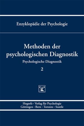 Enzyklopädie der Psychologie / Themenbereich B: Methodologie und Methoden / Psychologische Diagnostik / Methoden der psychologischen Diagnostik von Amelang,  Manfred, Birbaumer,  Niels, Frey,  Dieter, Hornke,  Lutz F., Kersting,  Martin, Kuhl,  Julius, Schneider,  Wolfgang, Schwarzer,  Ralf