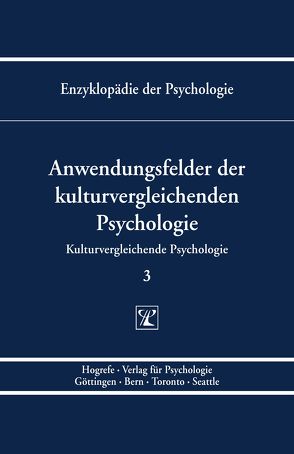 Enzyklopädie der Psychologie / Themenbereich C: Theorie und Forschung / Kulturvergleichende Psychologie / Anwendungsfelder der kulturvergleichenden Psychologie von Birbaumer,  Niels, Frey,  Dieter, Kornadt,  Hans J, Kuhl,  Julius, Schneider,  Wolfgang, Schwarzer,  Ralf, Trommsdorff,  Gisela