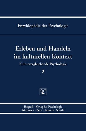 Enzyklopädie der Psychologie / Themenbereich C: Theorie und Forschung / Kulturvergleichende Psychologie / Erleben und Handeln im kulturellen Kontext von Birbaumer,  Niels, Frey,  Dieter, Kornadt,  Hans J, Kuhl,  Julius, Schneider,  Wolfgang, Schwarzer,  Ralf, Trommsdorff,  Gisela