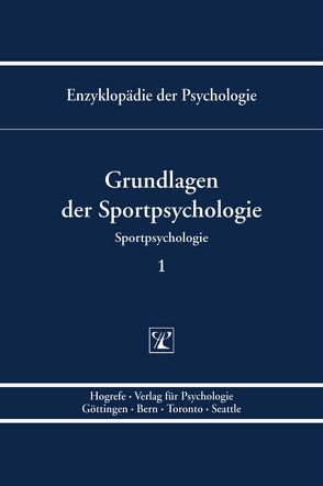 Enzyklopädie der Psychologie / Themenbereich D: Praxisgebiete / Sportpsychologie / Grundlagen der Sportpsychologie von Birbaumer,  Niels, Frey,  Dieter, Kuhl,  Julius, Schlicht,  Wolfgang, Schneider,  Wolfgang, Schwarzer,  Ralf, Strauss,  Bernd