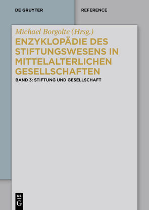 Enzyklopädie des Stiftungswesens in mittelalterlichen Gesellschaften / Stiftung und Gesellschaft von Borgolte,  Michael