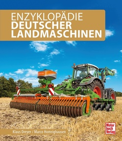 Enzyklopädie Deutscher Landmaschinen von Dreyer,  Klaus, Homrighausen,  Marco