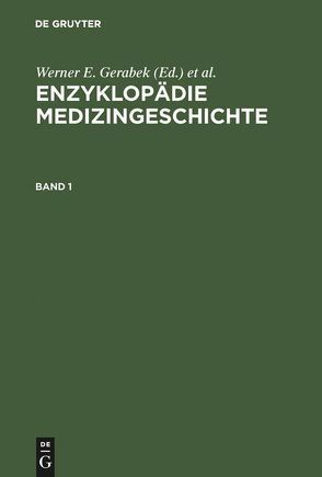 Enzyklopädie Medizingeschichte von Gerabek,  Werner E., Haage,  Bernhard D., Keil,  Gundolf, Wegner,  Wolfgang