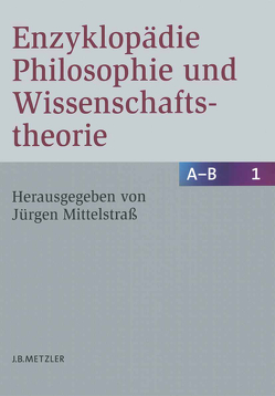 Enzyklopädie Philosophie und Wissenschaftstheorie von Mittelstraß,  Jürgen