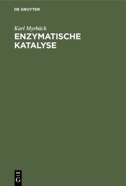 Enzymatische Katalyse von Myrbäck,  Karl