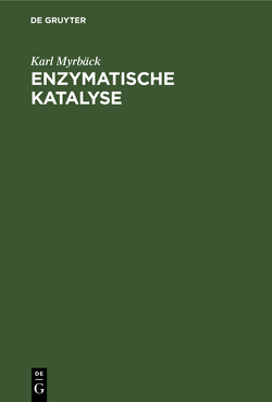 Enzymatische Katalyse von Myrbäck,  Karl