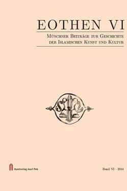 EOTHEN – Münchner Beiträge zur Geschichte der Islamischen Kunst und Kultur von Leonhard,  Max, Pich,  Werner Joseph