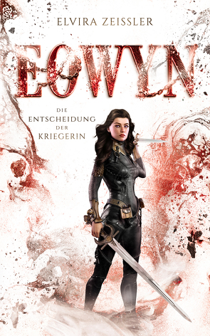 Eowyn: Die Entscheidung der Kriegerin (Eowyn-Saga II) von Zeißler,  Elvira