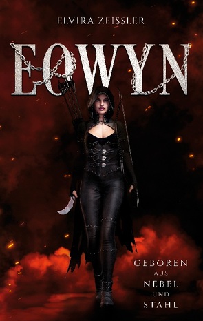 Eowyn: Geboren aus Nebel und Stahl (Prequel zur Eowyn-Saga) von Zeißler,  Elvira