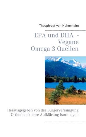 EPA und DHA – Vegane Omega-3 Quellen von Hohenheim,  Theophrast von