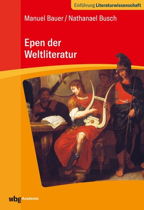 Epen der Weltliteratur von Bauer,  Manuel, Busch,  Nathanael, Evers,  Dirk, Faber,  Marti, Fick,  Monika, Harbecke,  Ulrich, Mey,  Jörg, Nicolay,  Joachim, Salomon,  Fred, Stöckler,  Manfred