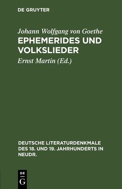 Ephemerides und Volkslieder von Goethe,  Johann Wolfgang von, Martin,  Ernst
