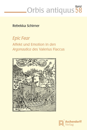 Epic Fear: Affekt und Emotion in den Argonautica des Valerius Flaccus von Schirner,  Rebekka