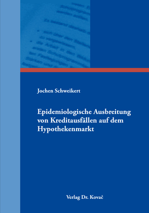 Epidemiologische Ausbreitung von Kreditausfällen auf dem Hypothekenmarkt von Schweikert,  Jochen