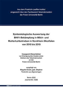 Epidemiologische Auswertung der BHV1-Bekämpfung in Milch- und Mutterkuhbetrieben in Nordrhein-Westfalen von 2010 bis 2015 von Eisele,  Magalie
