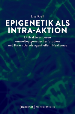 Epigenetik als Intra-aktion von Krall,  Lisa