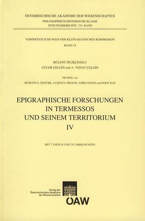 Epigraphische Forschungen in Termessos und seinem Territorium IV von Celgin,  A Vedat, Celgin,  Güler, Dobesch,  Gerhard, Iplikcioglu,  Bülent