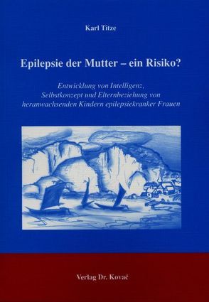 Epilepsie der Mutter – ein Risiko? von Titze,  Karl