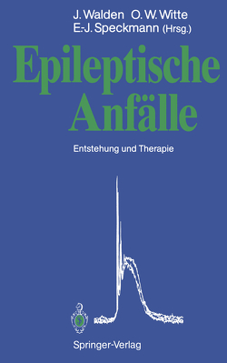 Epileptische Anfälle von Speckmann,  E.-J., Walden,  Jörg, Witte,  Otto W.