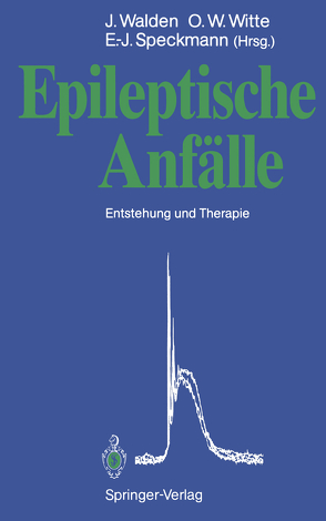 Epileptische Anfälle von Speckmann,  E.-J., Walden,  Jörg, Witte,  Otto W.
