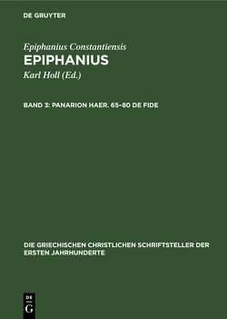 Epiphanius Constantiensis: Epiphanius / Panarion Haer. 65–80 De Fide von Epiphanius Constantiensis, Holl,  Karl
