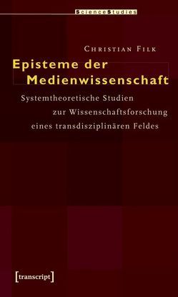 Episteme der Medienwissenschaft von Filk,  Christian