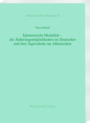 Epistemische Modalität – die Äußerungsmöglichkeiten im Deutschen und ihre Äquivalente im Albanischen von Hamiti,  Vjosa