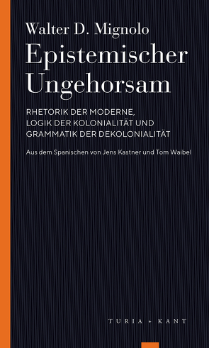 Epistemischer Ungehorsam von Kastner,  Jens;versehen,  Tom Waibel, Mignolo,  Walter D.