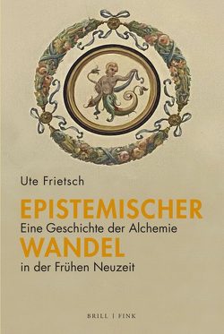 Epistemischer Wandel: Eine Geschichte der Alchemie in der Frühen Neuzeit von Frietsch,  Ute