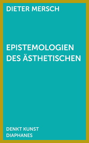 Epistemologien des Ästhetischen von Mersch,  Dieter