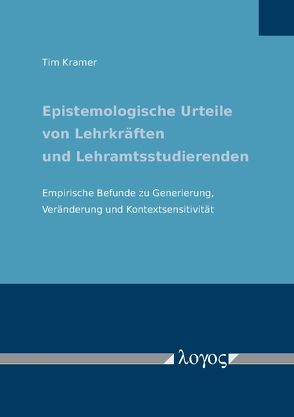 Epistemologische Urteile von Lehrkräften und Lehramtsstudierenden von Krämer,  Tim