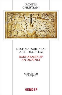 Epistola Barnabae / Barnabasbrief – Ad Diognetum / An Diognet von Lona,  Horacio E., Prostmeier,  Ferdinand R