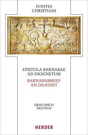 Epistola Barnabae / Barnabasbrief – Ad Diognetum / An Diognet von Lona,  Horacio E., Prostmeier,  Ferdinand R