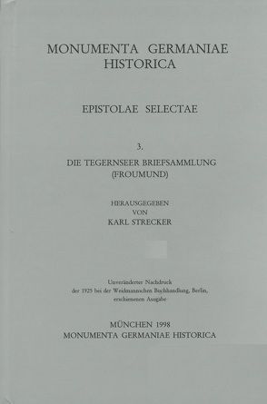Epistolae selectae / Die Tegernseer Briefsammlung. Froumund von Strecker,  Karl