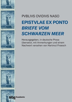 Epistulae ex Ponto – Briefe vom Schwarzen Meer von Froesch,  Hartmut, Ovid