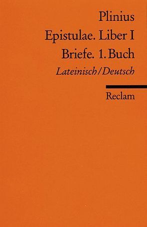 Epistulae. Liber I /Briefe. 1. Buch von Philips,  Heribert, Plinius der Jüngere