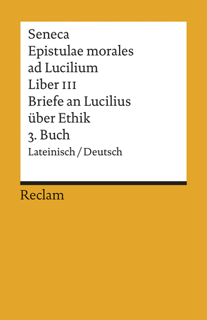 Epistulae morales ad Lucilium. Liber III /Briefe an Lucilius über Ethik. 3. Buch von Loretto,  Franz, Seneca