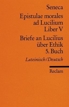 Epistulae morales ad Lucilium. Liber V /Briefe an Lucilius über Ethik. 5. Buch von Loretto,  Franz, Seneca