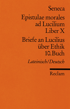 Epistulae morales ad Lucilium. Liber X /Briefe an Lucilius über Ethik. 10. Buch von Rauthe,  Rainer, Seneca