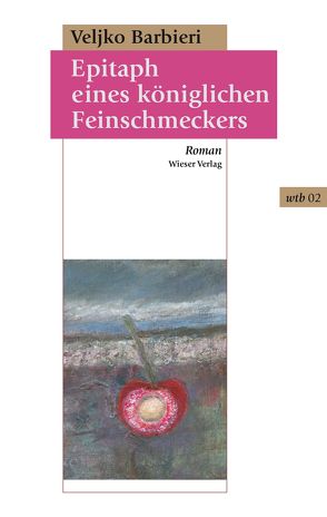 Epitaph eines königlichen Feinschmeckers von Antowiak,  Barbara, Barbieri,  Veljko