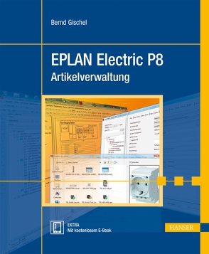 EPLAN Electric P8 Artikelverwaltung von Gischel,  Bernd