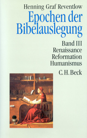 Epochen der Bibelauslegung Bd. III: Renaissance, Reformation, Humanismus von Reventlow,  Henning Graf