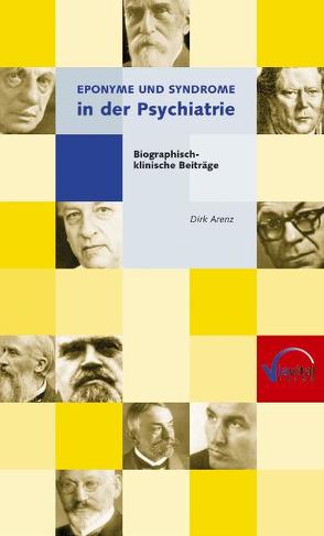 Eponyme und Syndrome in der Psychiatrie von Arenz,  Dirk