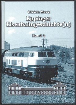 Eppinger Eisenbahngeschichte(n) Band 2 von Merz,  Ulrich