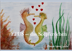 EPUS – das Seepferdchen von Käse,  Horst, Labbé,  Fiona-Luisa